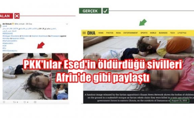 PKK'lılar Esed'in öldürdüğü sivilleri Afrin'de gibi paylaştı