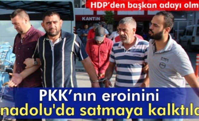 PKK’nın eroinini Anadolu'da satmaya kalktılar