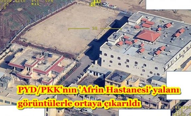PYD/PKK'nın 'Afrin Hastanesi' yalanı görüntülerle ortaya çıkarıldı