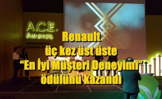 Renault üç kez üs üste “En İyi Müşteri Deneyimi“ ödülünü kazandı 
