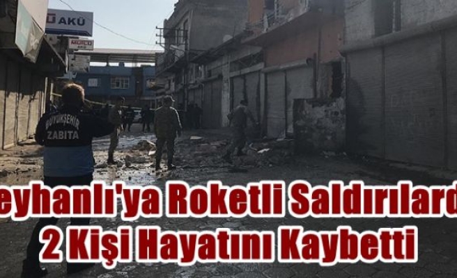 Reyhanlı'ya roketli saldırılarında 2 kişi hayatını kaybetti