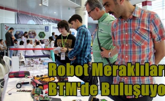 Robot Meraklıları BTM'de Buluşuyor
