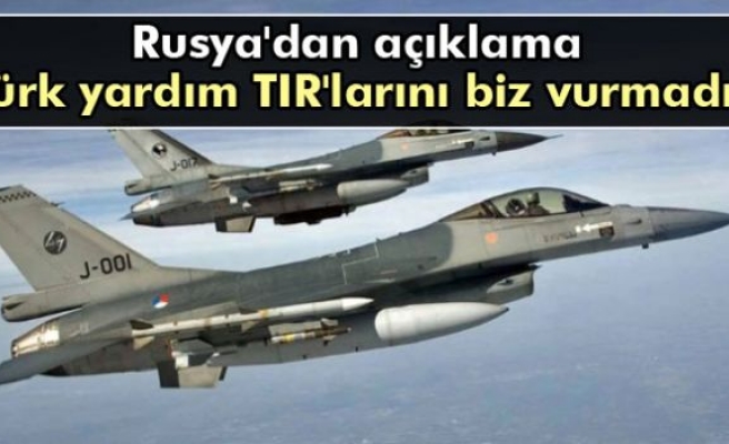 Rusya: 'Rusya’nın Türk TIR’larını vurduğu haberleri spekülasyondur”