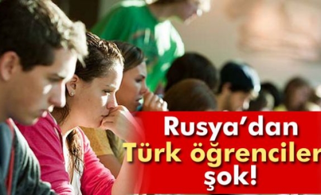 Rusya,Türk öğrencileri sınır dışı etmeye hazırlanıyor