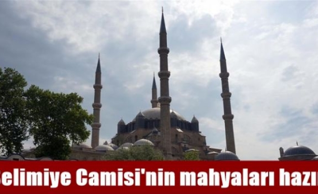 Selimiye Camisi'nin mahyaları hazır