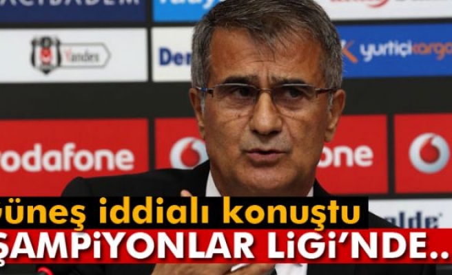 Şenol Güneş: 'Şampiyonlar Ligi'nde iddialı bir Beşiktaş olmasını istiyoruz'
