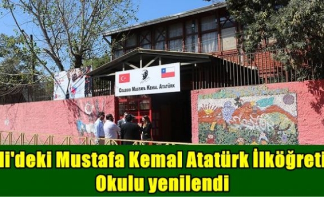 Şili'deki Mustafa Kemal Atatürk İlköğretim Okulu yenilendi