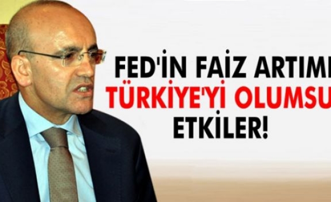 Şimşek: Fed'in faiz artımı Türkiye'yi olumsuz etkiler
