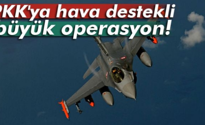 Şırnak ve Hakkari'de PKK'ya hava destekli büyük operasyon!