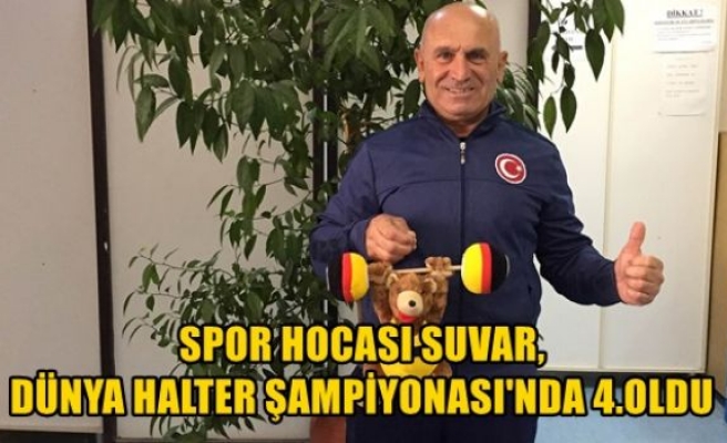 Spor hocası Suvar, Dünya Halter Şampiyonası'nda 4. oldu