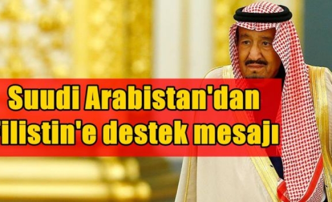 Suudi Arabistan'dan Filistin'e destek mesajı