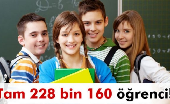 Tam 228 bin 160 öğrenci!