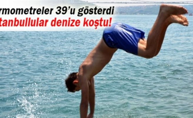 Termometreler 39’u gösterdi, İstanbullular denize koştu