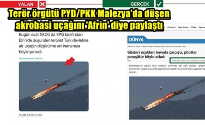Terör örgütü PYD/PKK Malezya'da düşen akrobasi uçağını 'Afrin' diye paylaştı
