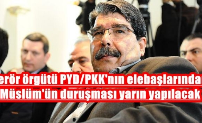 Terör örgütü PYD/PKK'nın elebaşlarından Müslüm'ün duruşması yarın yapılacak
