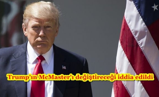 Trump'ın McMaster'ı değiştireceği iddia edildi
