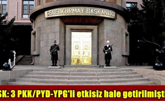 TSK: 3 PKK/PYD-YPG'li etkisiz hale getirilmiştir