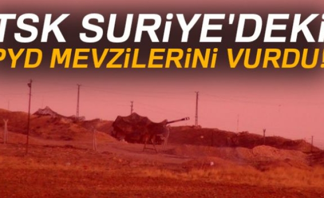 TSK SURİYE'DE Kİ PYD MEVZİLERİNİ VURDU!