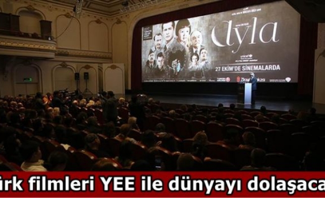 Türk filmleri YEE ile dünyayı dolaşacak