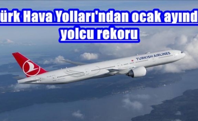 Türk Hava Yolları'ndan ocak ayında yolcu rekoru