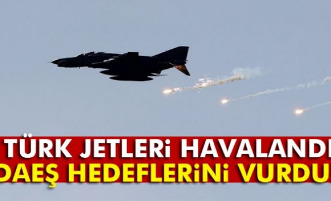 Türk jetleri DAEŞ hedeflerini vurdu!