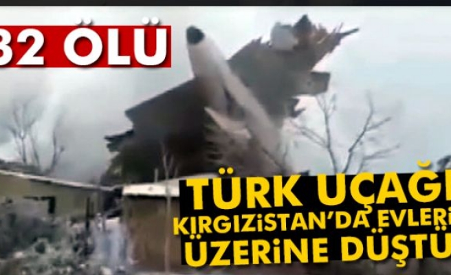 Türk kargo uçağı Bişkek’te düştü: 32 ölü