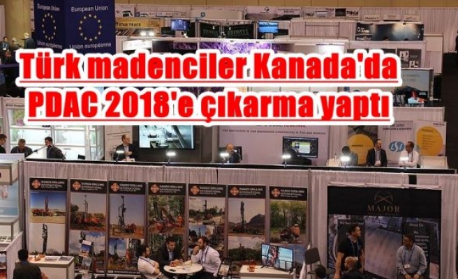 Türk madenciler Kanada'da PDAC 2018'e çıkarma yaptı
