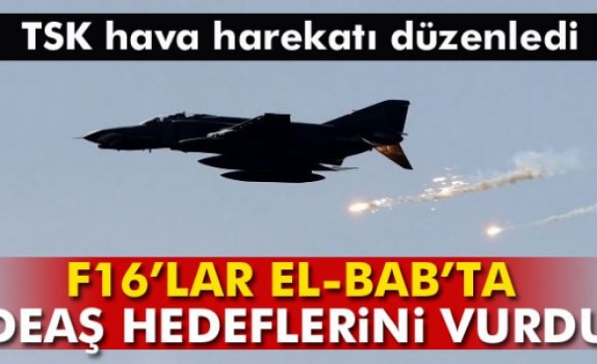 Türk savaş uçakları El-Bab’ta DEAŞ hedeflerini vurdu