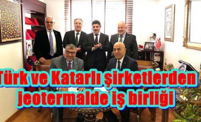 Türk ve Katarlı şirketlerden jeotermalde iş birliği