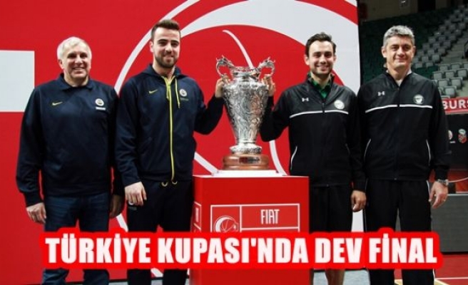 Türkiye Kupasında Dev Final