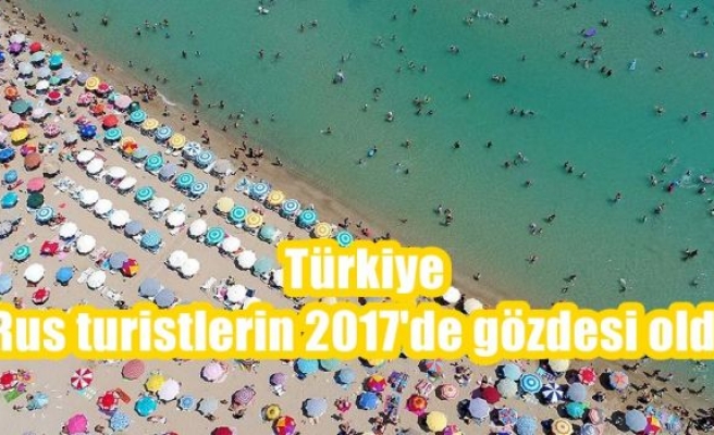 Türkiye, Rus turistlerin 2017'de gözdesi oldu