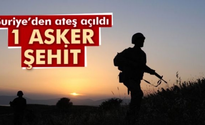Türkiye sınırına ateş açıldı: 1 şehit