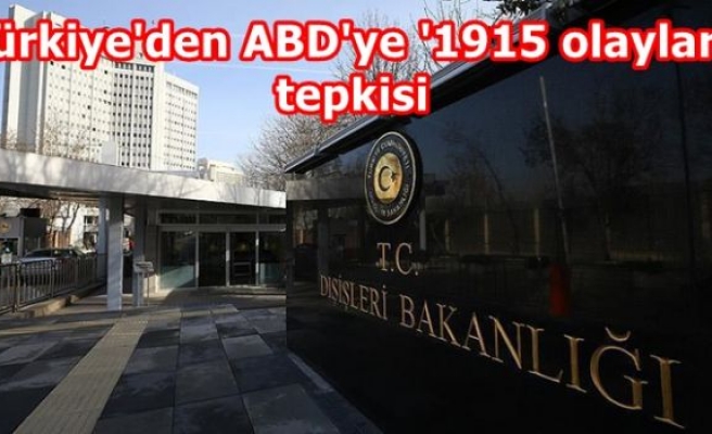 Türkiye'den ABD'ye '1915 olayları' tepkisi