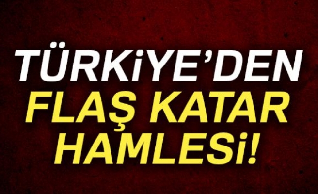 TÜRKİYE'DEN FLAŞ KATAR HAMLESİ!