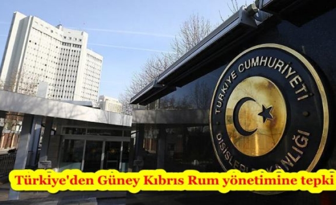 Türkiye'den Güney Kıbrıs Rum yönetimine tepki