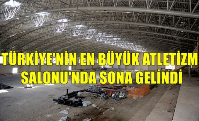 Türkiye’nin En Büyük Atletizm Salonu’nda Sona Gelindi