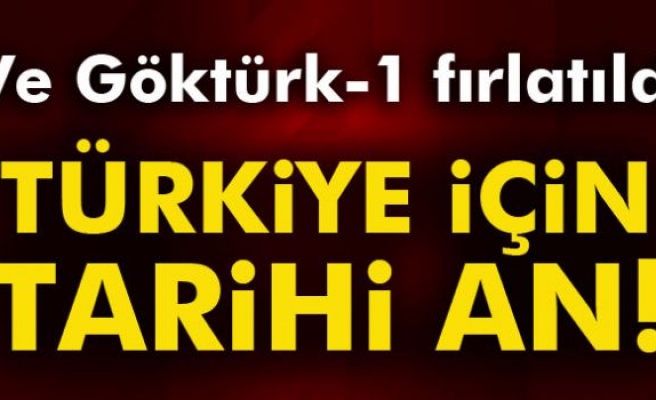 Türkiye’nin gurur günü: Göktürk-1 fırlatıldı