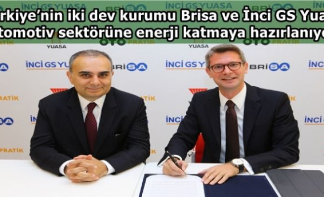 Türkiye’nin iki dev kurumu Brisa ve İnci GS Yuasa otomotiv sektörüne enerji katmaya hazırlanıyor