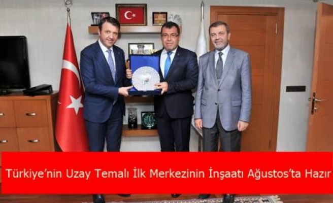 Türkiye’nin Uzay Temalı İlk Merkezinin İnşaatı Ağustos’ta Hazır