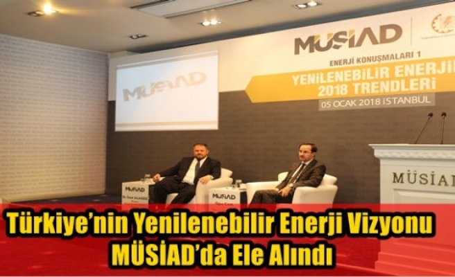 Türkiye’nin Yenilenebilir Enerji Vizyonu MÜSİAD’da Ele Alındı