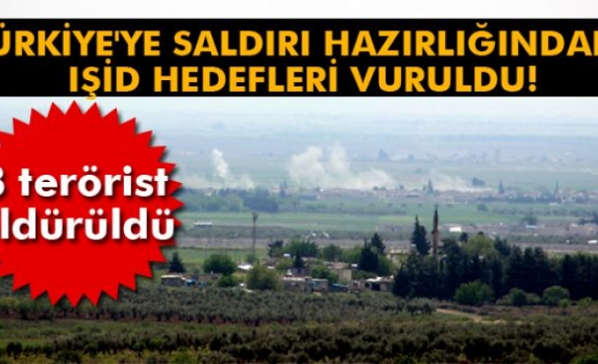 Türkiye'ye saldırı hazırlığındaki IŞİD hedefleri karadan ve havadan vuruldu