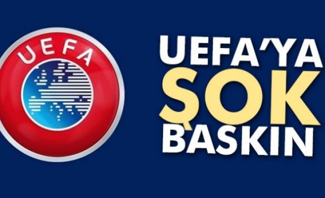 UEFA'ya şok baskın!