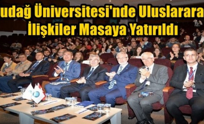 Uludağ Üniversitesi'nde Uluslararası İlişkiler Masaya Yatırıldı