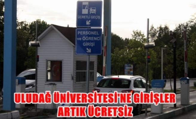 Uludağ Üniversitesi'ne girişler artık ücretsiz