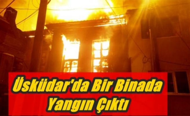 Üsküdar'da bir binada yangın çıktı