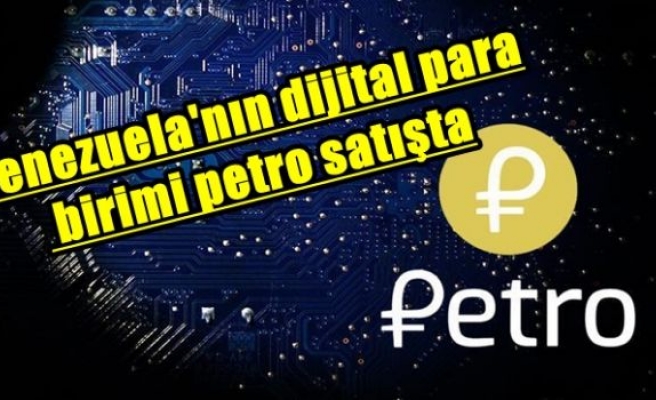 Venezuela'nın dijital para birimi petro satışta
