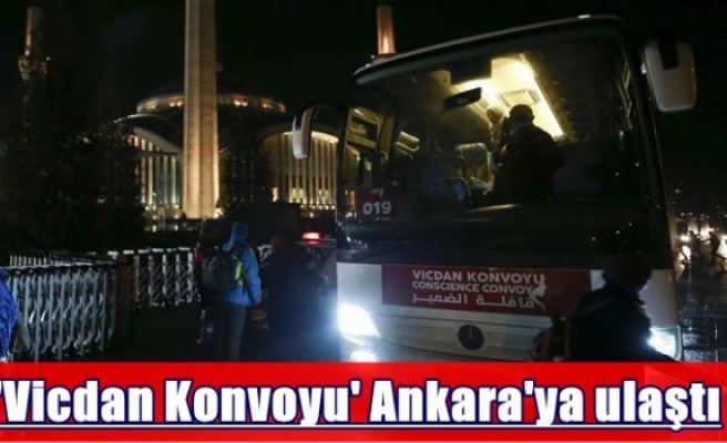 'Vicdan Konvoyu' Ankara'ya ulaştı