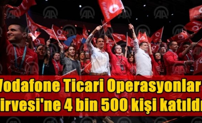  Vodafone Ticari Operasyonlar Zirvesi'ne 4 bin 500 kişi katıldı