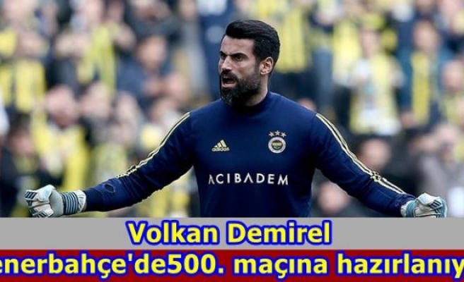 Volkan Demirel Fenerbahçe'de 500. maçına hazırlanıyor