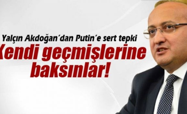 Yalçın Akdoğan'dan Putin'e sert tepki